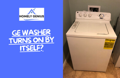 GE Washer Turns On By Itself? Here’s What To Do!