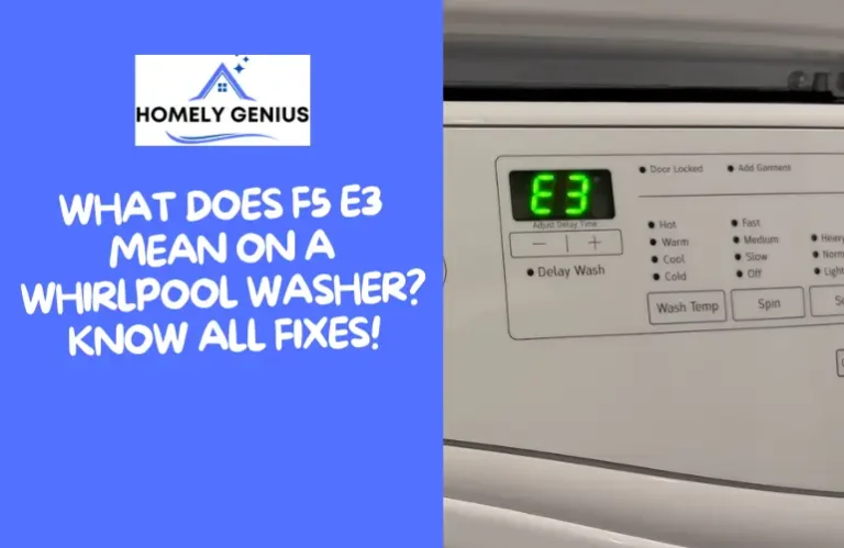 What Does F5 E3 Mean On A Whirlpool Washer? Know All Fixes!