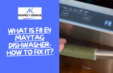 What Is F8 E4 Maytag Dishwasher- How To Fix It?