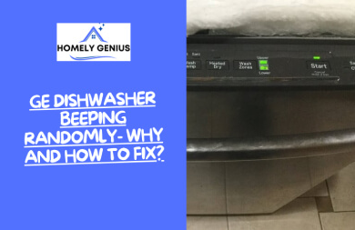 GE Dishwasher Beeping Randomly- Why and How To Fix?