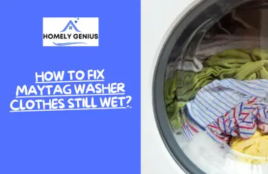 How to Fix Maytag Washer Clothes Still Wet?