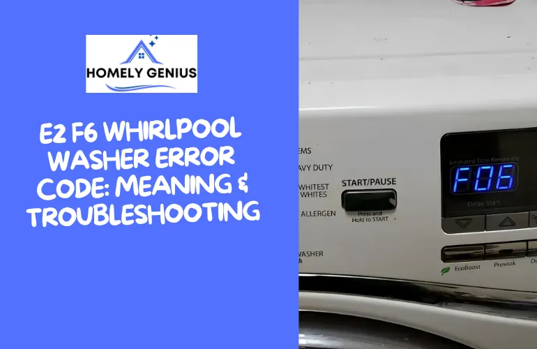 E2 F6 Whirlpool Washer Error Code: Meaning & Troubleshooting