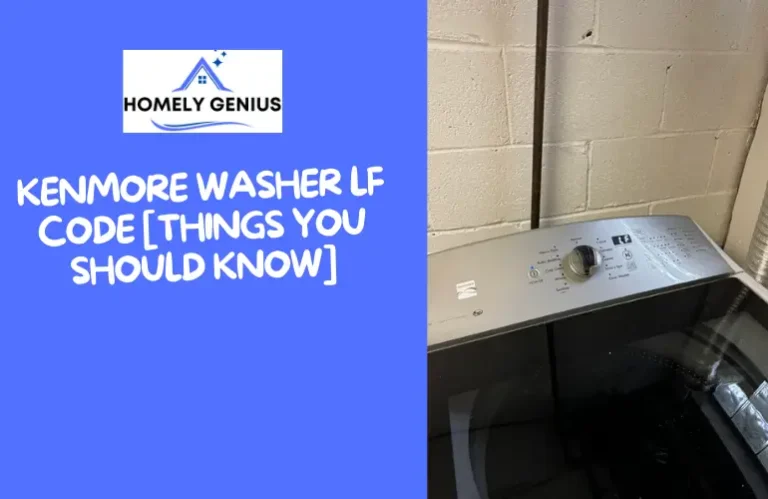 Kenmore Washer LF Code [Things You Should Know]