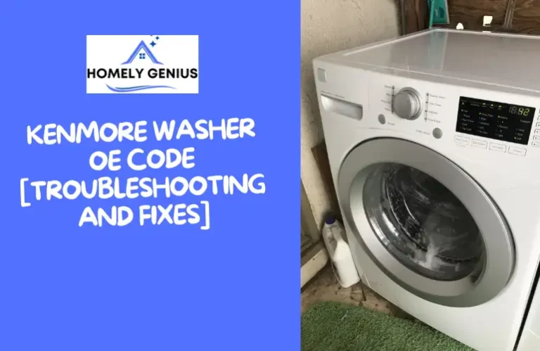 Kenmore Washer OE Code [Troubleshooting And Fixes]